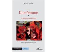 Une femme Et autres tourments - André Prone - L'harmattan - broché - Poésie