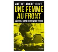 Une femme au front: Mémoires d'une reporter de guerre