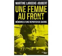 Une femme au front - Mémoires d'une reporter de guerre Martine Laroche-Joubert (Auteur)