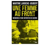 Une femme au front - Mémoires d'une reporter de guerre - Martine Laroche-Joubert - Le Cherche-Midi - broché - Essai