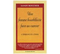 Une Femme Bouddhiste Face Au Cancer - L'épreuve Et L'éveil