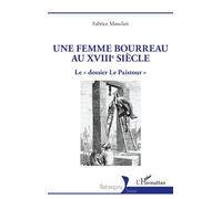 Une femme bourreau au XVIIIe siècle: Le « dossier Le Paistour »