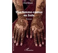Chloé Delsad – Une femme-cactus en Inde – Roman – Broché