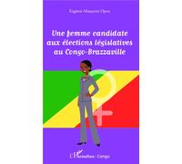 Une femme candidate aux élections législatives au Congo-Brazzaville - Eugénie Mouayini Opou - L'harmattan - broché - Essai
