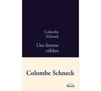 Colombe Schneck – Une femme célèbre – Roman – Broché – Stock