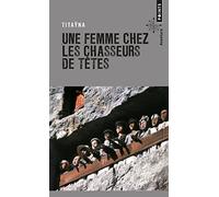 Une femme chez les chasseurs de têtes