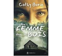 Une femme dans les bois - Cathy Borie - Avallon & Combe - broché - Roman