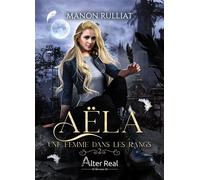 Une femme dans les rangs Aëla - T02 - Manon Rulliat - Alter Real - broché - Roman