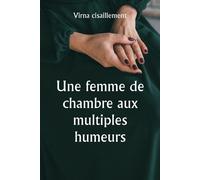 Une Femme De Chambre Aux Multiples Humeurs