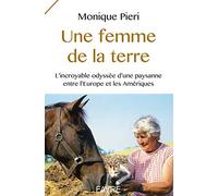 Une femme de la terre: L'incroyable odyssée d'une paysanne entre l'Europe et les Amériques