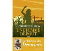 Une femme debout : Livre nouveauté 2024 de Catherine Bardon, Biographie de Sonia Pierre, Le destin d'exception d'une femme à travers une histoire vraie