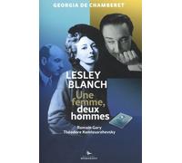 Une Femme, Deux Hommes - Lesley Blanch, Théodore Kommissarzhevsky Et Romain Gary