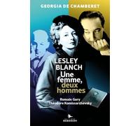Une femme, deux hommes: Lesley Blanch, Théodore Kommissarzhevsky et Romain Gary