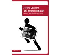 Une femme disparaît - Le vol de la Joconde au Louvre en 1911 - Jérôme Coignard - Le Passage Eds - broché - Essai