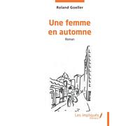 Une femme en automne - Roland Goeller - Les Impliqués - broché - Roman