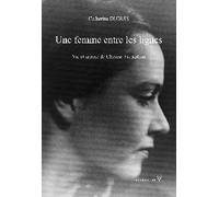 Une femme entre les lignes: Vie et oeuvre de Clarisse Francillon