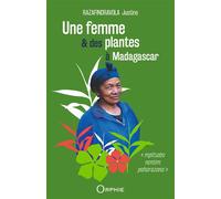 Une femme et des plantes à Madagascar - Justine Razafindravola - Orphie G.doyen Editions - broché - Guide