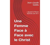 Une Femme Face à Face avec le Christ: « Quand le Messie illumine une vie »