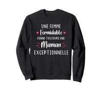 Une Femme Formidable Donne Toujours Une Maman exceptionnelle Sweatshirt