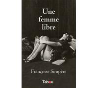 Une femme libre - Françoise Simpère - Tabou - broché - Roman