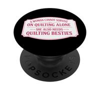 Une Femme ne Peut Pas survivre Seule en quiltant | Funny Quilter Group PopSockets PopGrip Adhésif