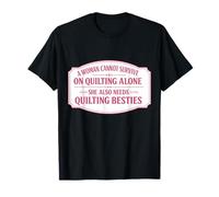 Une Femme ne Peut Pas survivre Seule en quiltant | Funny Quilter Group T-Shirt