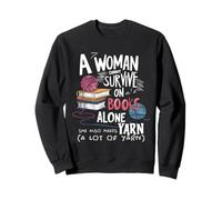 Une femme ne peut pas survivre uniquement avec des livres, elle a aussi besoin de laine Sweatshirt