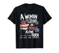 Une femme ne peut pas survivre uniquement avec des livres, elle a aussi besoin de laine T-Shirt