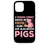 Une Femme ne Peut Pas survivre Uniquement avec du café, Elle a Aussi Besoin de cochons Coque pour iPhone 12/12 Pro