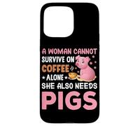 Une Femme ne Peut Pas survivre Uniquement avec du café, Elle a Aussi Besoin de cochons Coque pour iPhone 15 Pro Max