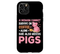 Une Femme ne Peut Pas survivre Uniquement avec du café, Elle a Aussi Besoin de cochons Coque pour iPhone 11 Pro