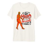 Une Femme Noire, Peu Importe à Quel Point Cela Peut être Difficile, Je Vais y Arriver T-Shirt Haut de Gamme