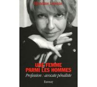 Une femme parmi les hommes: Profession : avocate pénaliste