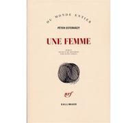Péter Esterházy – Une femme – Traduit par Agnès Járfás – Gallimard, broché