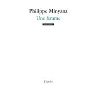 Une femme - Philippe Minyana - Arche - broché - Théâtre