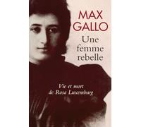 Une femme rebelle : Vie et mort de Rosa Luxemburg