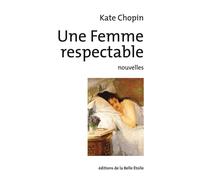 Une femme respectable - Kate Chopin - Belle Etoile Eds De La - broché - Nouvelles