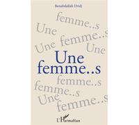 Une femme..s - Benabdallah Dridj - L'harmattan - broché - Poésie