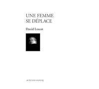 David Lescot – Une femme se déplace – comédie musicale