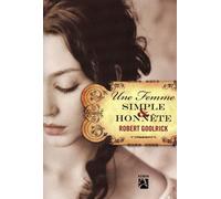 Une femme simple et honnête - Robert Goolrick - Anne Carriere Eds - broché - Roman