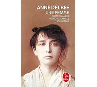 Une femme : suivi de 1 - article de Mathias Morhardt paru dans le Mercure de France en mard 1898 (Extrait) et 2 - chronologie (Camille Claudel, Auguste Rodin, Paul Claudel, Epoque)