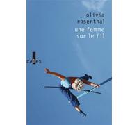 Une femme sur le fil - Olivia Rosenthal - Verticales - broché - Roman