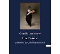 Une Femme: Un roman de Camille Lemonnier
