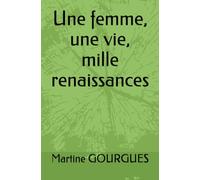 Une femme, une vie, mille renaissances
