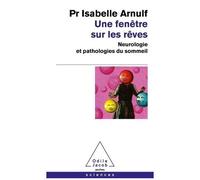 Une Fenêtre Sur Les Rêves - Neurologie Et Pathologies Du Sommeil