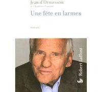 Jean D'Ormesson – Une fête en larmes – Roman – Broché