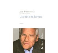 Une fête en larmes - Jean D'Ormesson - Robert Laffont - broché - Roman