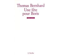 Une fête pour Boris - Thomas Bernhard - Arche - broché - Livre