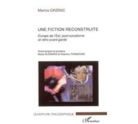 Une fiction reconstruite Europe de l'Est, post-socialisme et rétro avant-garde - Marina Grzinic - L'harmattan - broché - Essai