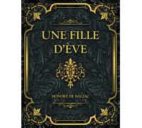 Une Fille d’Ève: Honoré de Balzac
